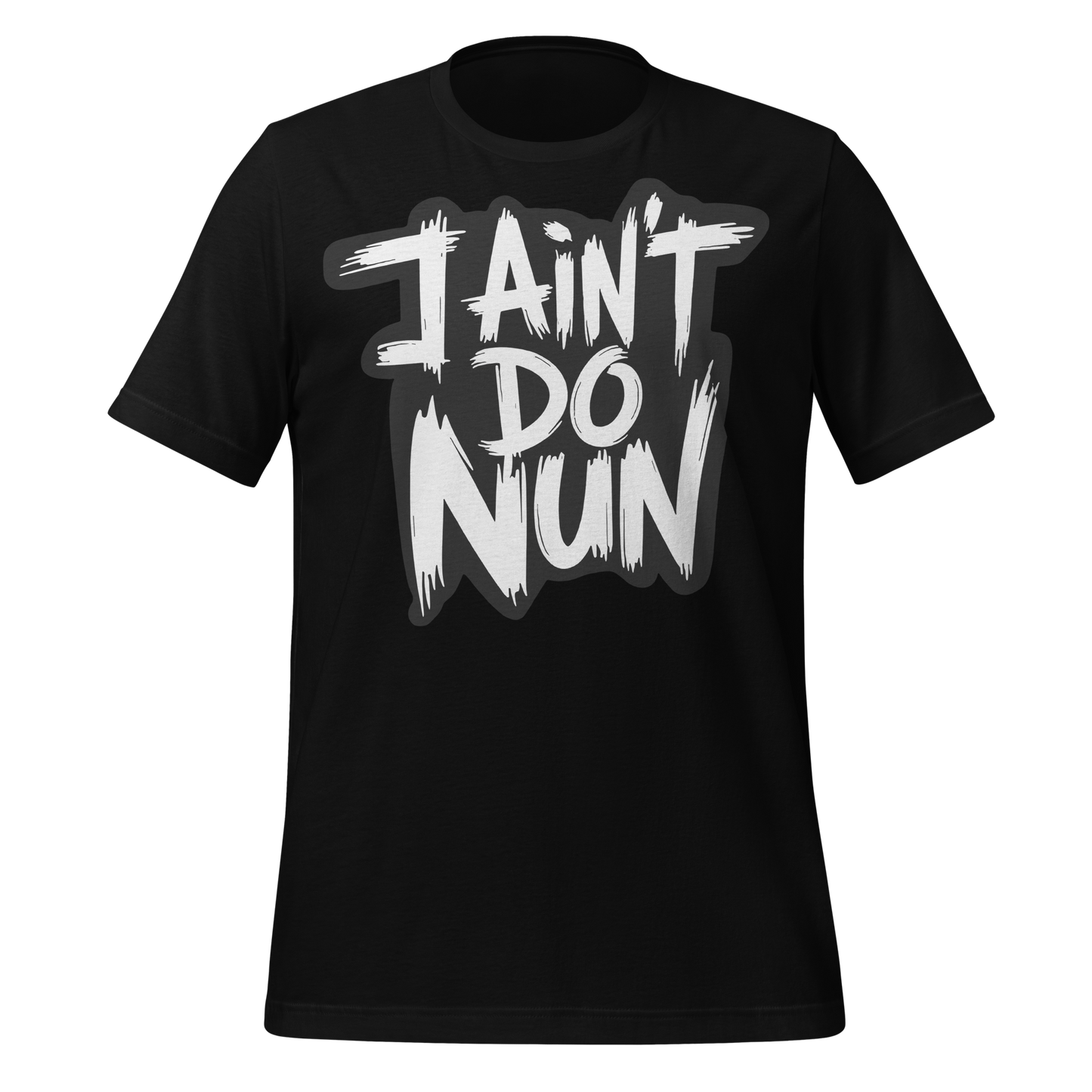 “I Ain’t Even Do Nun Tee – Youth & Adult Sizes”