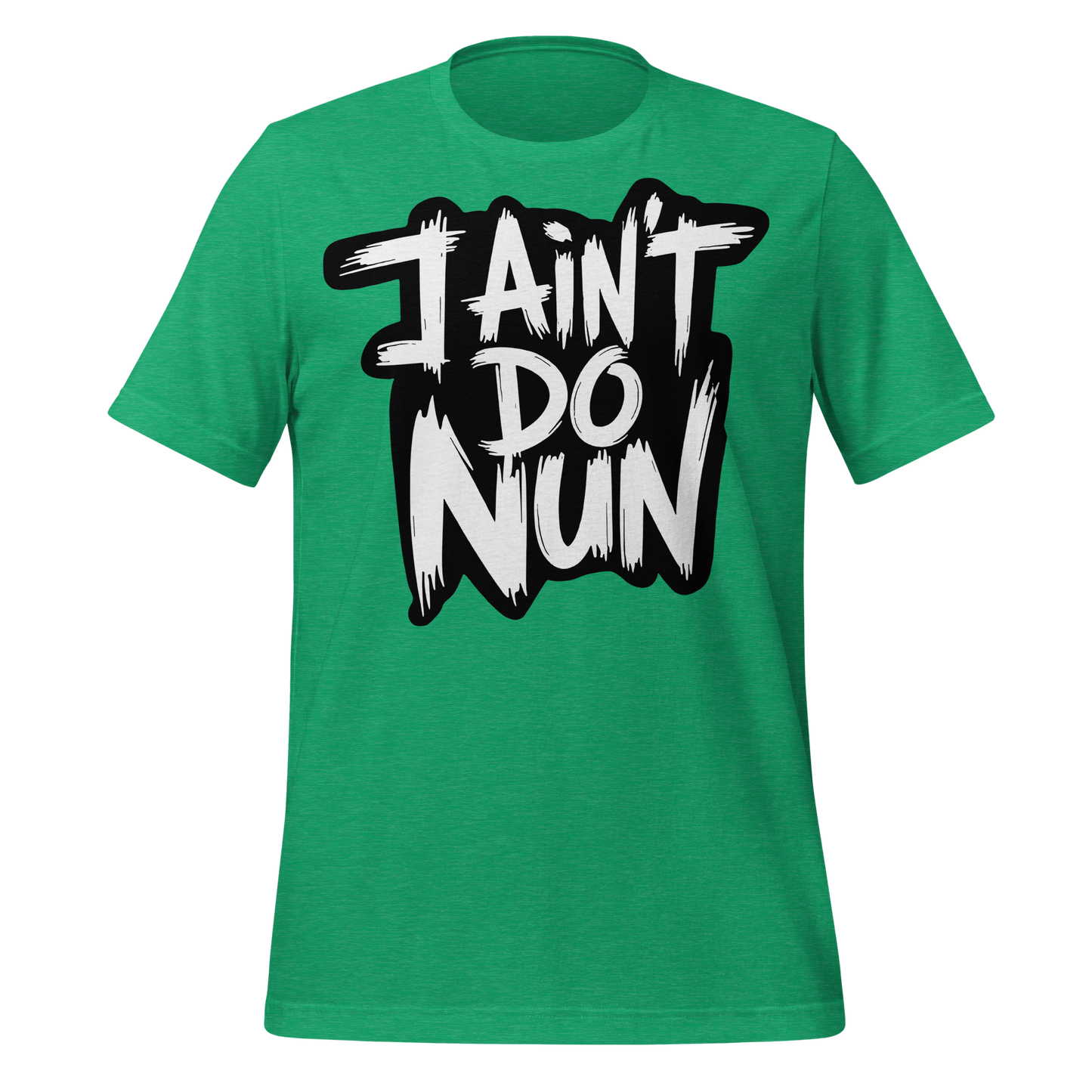 “I Ain’t Even Do Nun Tee – Youth & Adult Sizes”