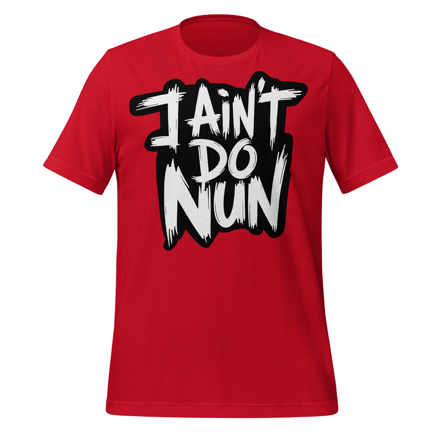 “I Ain’t Even Do Nun Tee – Youth & Adult Sizes”