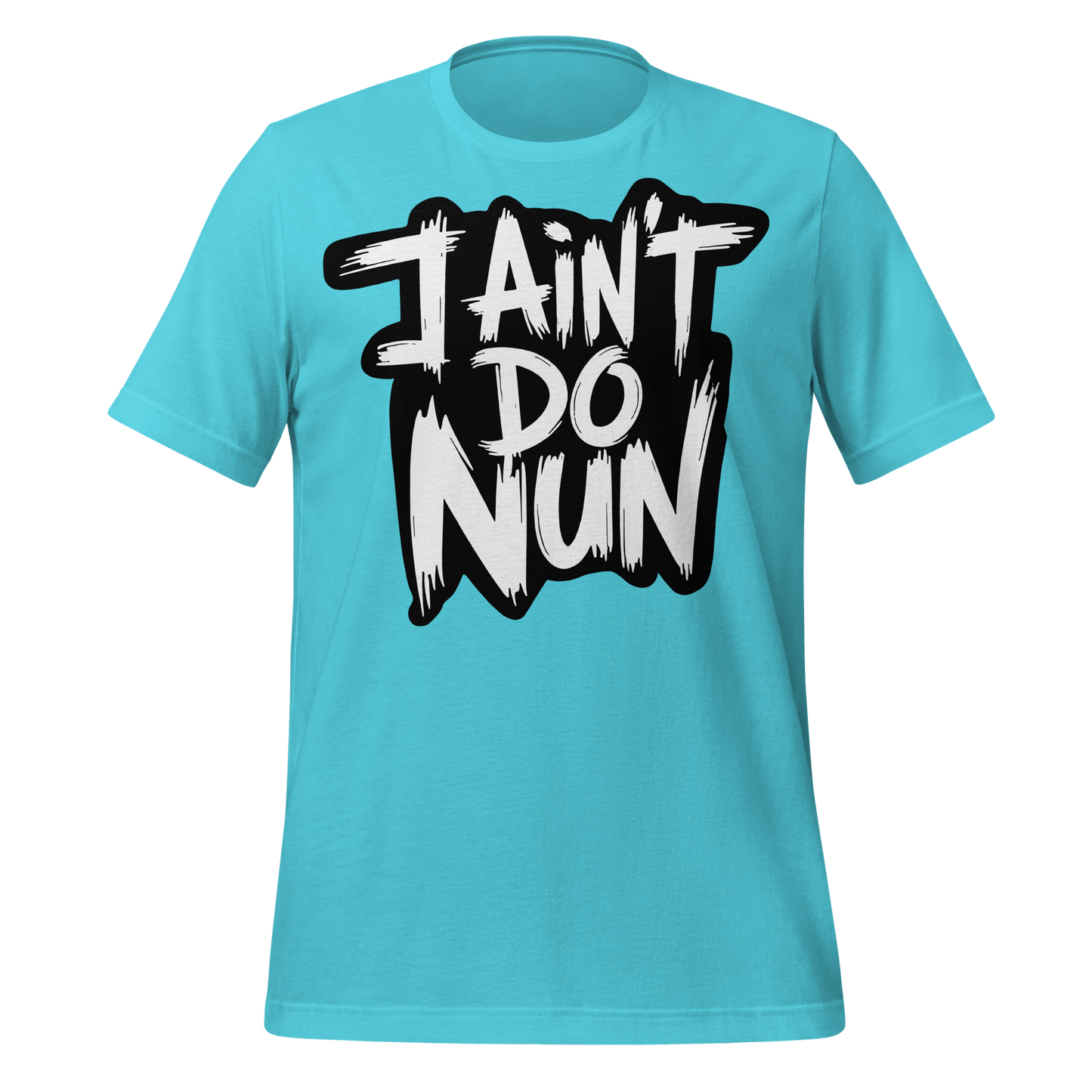 “I Ain’t Even Do Nun Tee – Youth & Adult Sizes”