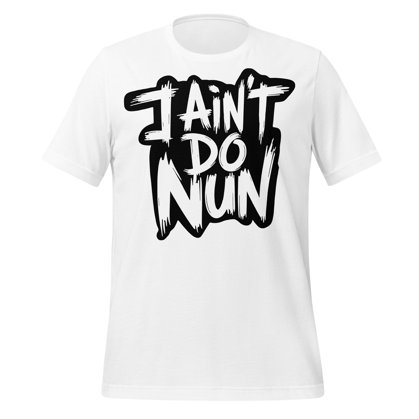 “I Ain’t Even Do Nun Tee – Youth & Adult Sizes”