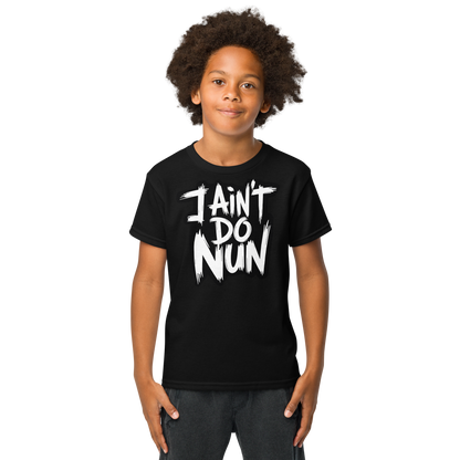 “I Ain’t Even Do Nun Tee – Youth & Adult Sizes”