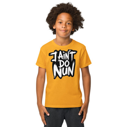 “I Ain’t Even Do Nun Tee – Youth & Adult Sizes”