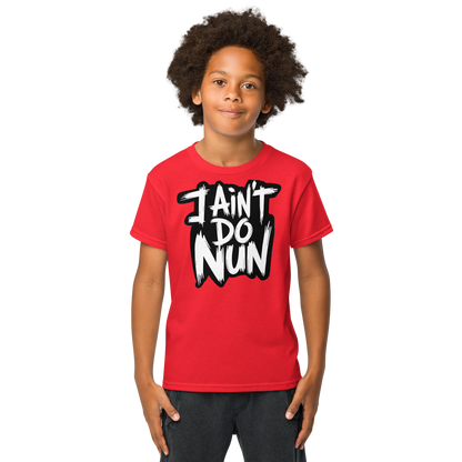 “I Ain’t Even Do Nun Tee – Youth & Adult Sizes”
