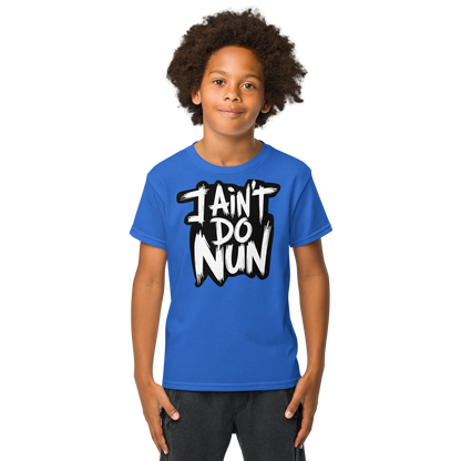 “I Ain’t Even Do Nun Tee – Youth & Adult Sizes”